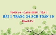 Bài 1 trang 24 SGK Toán 10 tập 1 Cánh Diều